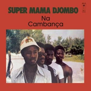 Super Mama Djombo - Na Cambanca