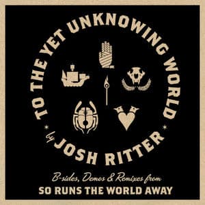 To the Yet Unknowing World (B-Sides, Demos, and Remixes)