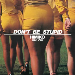 DON’T BE STUPID