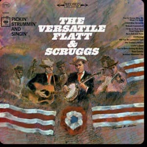 The Versatile Flatt & Scruggs: Pickin, Strummin And Singin