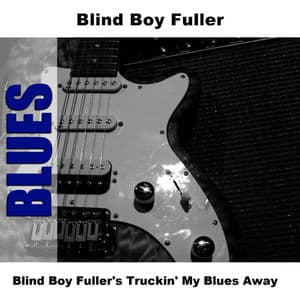 Blind Boy Fuller's Truckin' My Blues Away