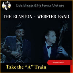 Take the "A" Train (The Blanton - Webster Band Recordings of 1941)