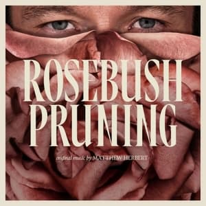 Rosebush Pruning (Original Soundtrack Album)