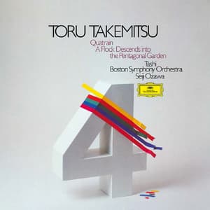 Takemitsu: Quatrain, A Flock Descends Into the Pentagonal Garden