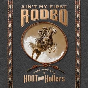 Aint My First Rodeo - Bob Hoot of Hoot and Hollers
