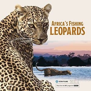 Africas Fishing Leopards (Music from the Original TV Show)