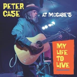 My Life To Live: Peter Case at McCabes
