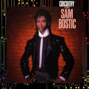 Circuitry Starring Sam Bostic