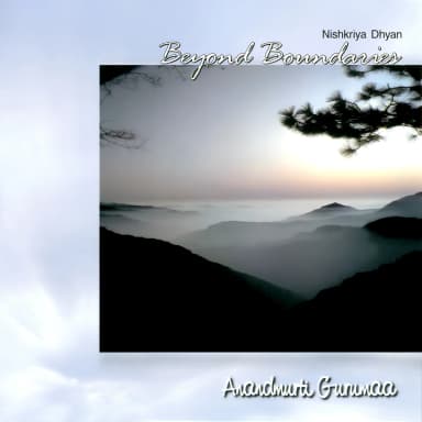 Nishkriya Dhyan Beyond Boundaries