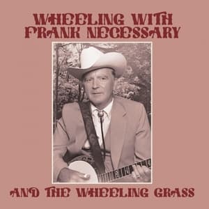 Wheeling with Frank Necessary and the Wheeling Grass