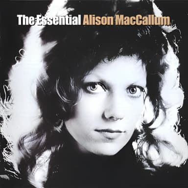 The Essential Alison MacCallum