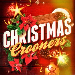 Christmas Crooners: The 50 Most Famous Xmas Carols and Songs Sung by Frank Sinatra, Bing Crosby, Dean Martin, Nat King Cole, Tino 
