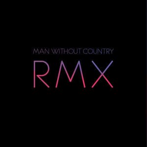 RMX - Remixes By Man Without Country