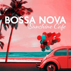 Bossa Nova Sunshine Cafe: Tropical Relaxing Lounge