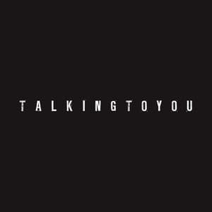 Talking To You