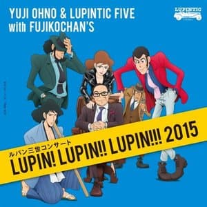 Lupin The Third Concert ~LUPIN! LUPIN!! LUPIN!!! 2015~