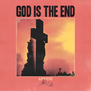 God Is The End