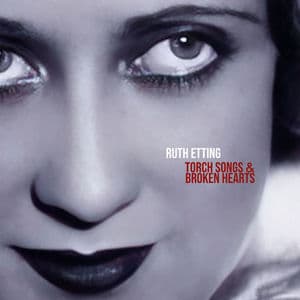 Torch Songs & Broken Hearts - Ruth Etting in the '20s & '30s