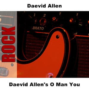 Daevid Allen's O Man You