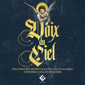 Voix du Ciel: Polyphonies médiévales et chants sacrés