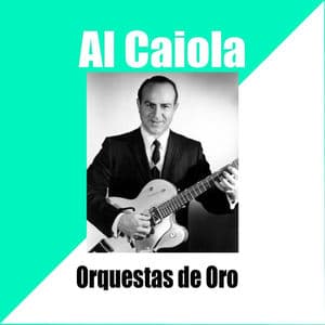 Al Caiola - Orquestas de Oro