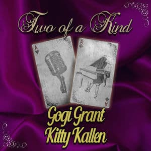 Two of a Kind: Gogi Grant & Kitty Kallen