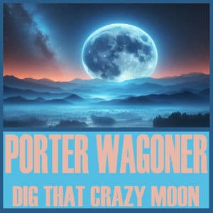 Dig That Crazy Moon