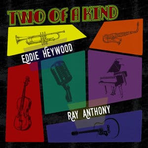 Two of a Kind: Eddie Heywood & Ray Anthony