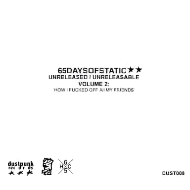 Unreleased/unreleasable Volume 2: 'how I Fucked Off All My Friends'